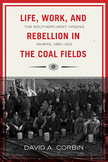 Life, Work, and Rebellion in the Coal Fields by David Corbin