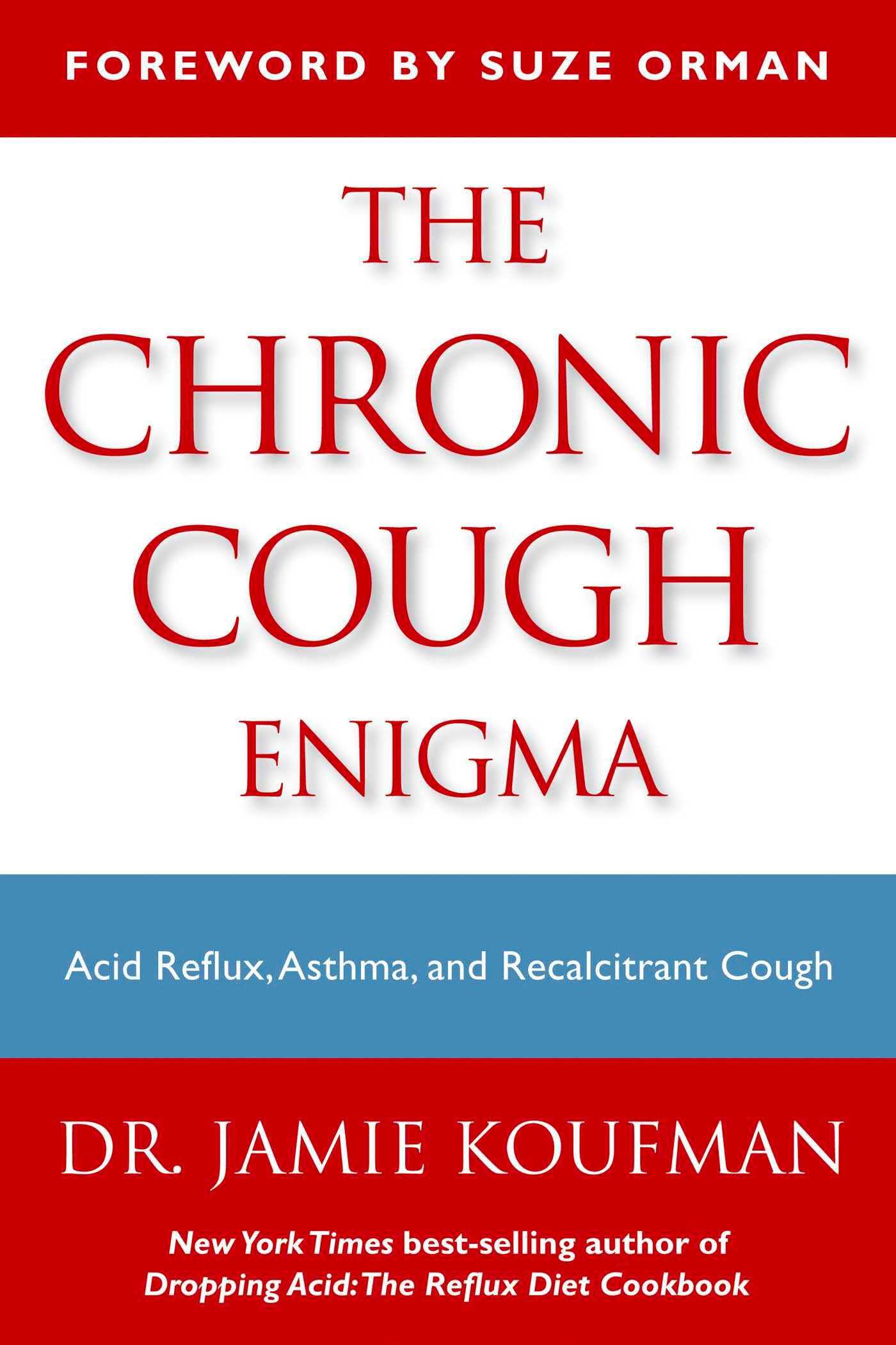 The Chronic Cough Enigma by Jamie A. Koufman M.D. F.A.C.S.