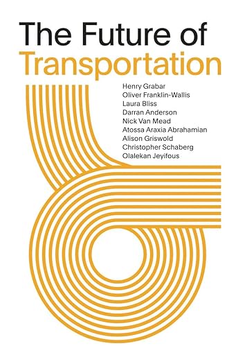 The Future of Transportation by Atossa Araxia Abrahamian