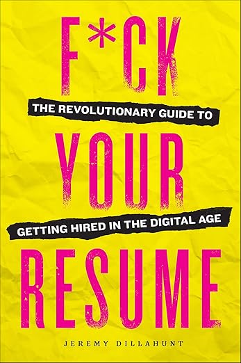 F*ck Your Resume by Jeremy Dillahunt