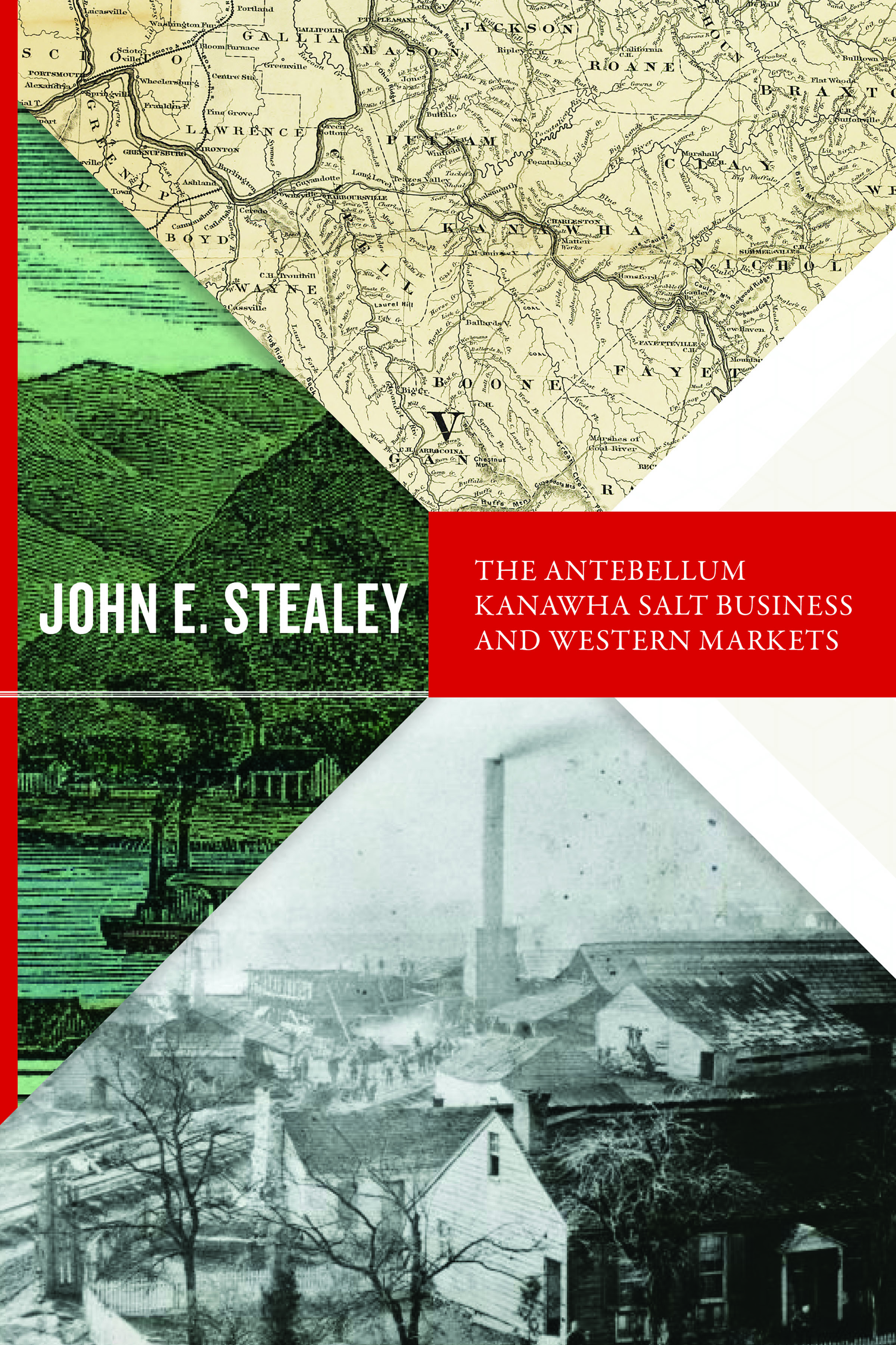 The Antebellum Kanawha Salt Business and Western Markets by John E. Stealey