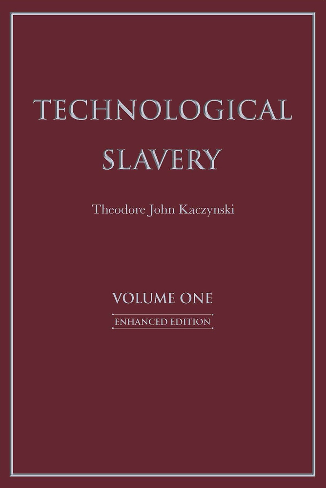 Technological Slavery by Theodore John Kaczynski