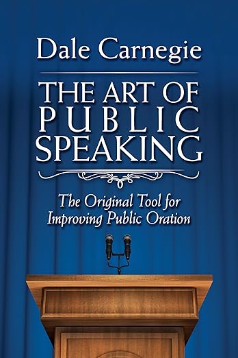 The Art of Public Speaking by Dale Carnegie