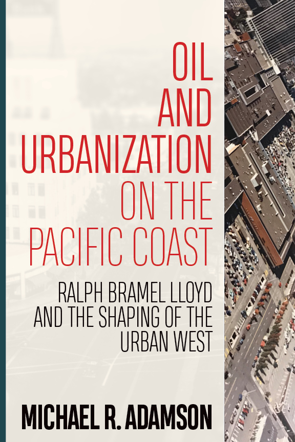 Oil and Urbanization on the Pacific Coast by Michael R. Adamson
