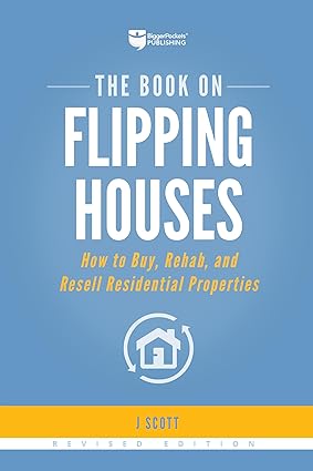 The Book on Flipping Houses by J Scott