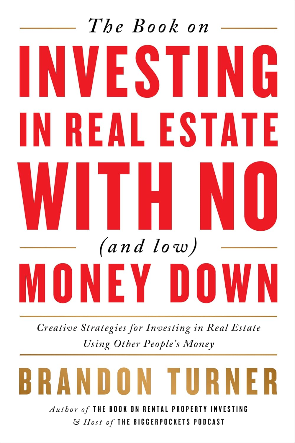 The Book on Investing in Real Estate With No (and Low) Money Down