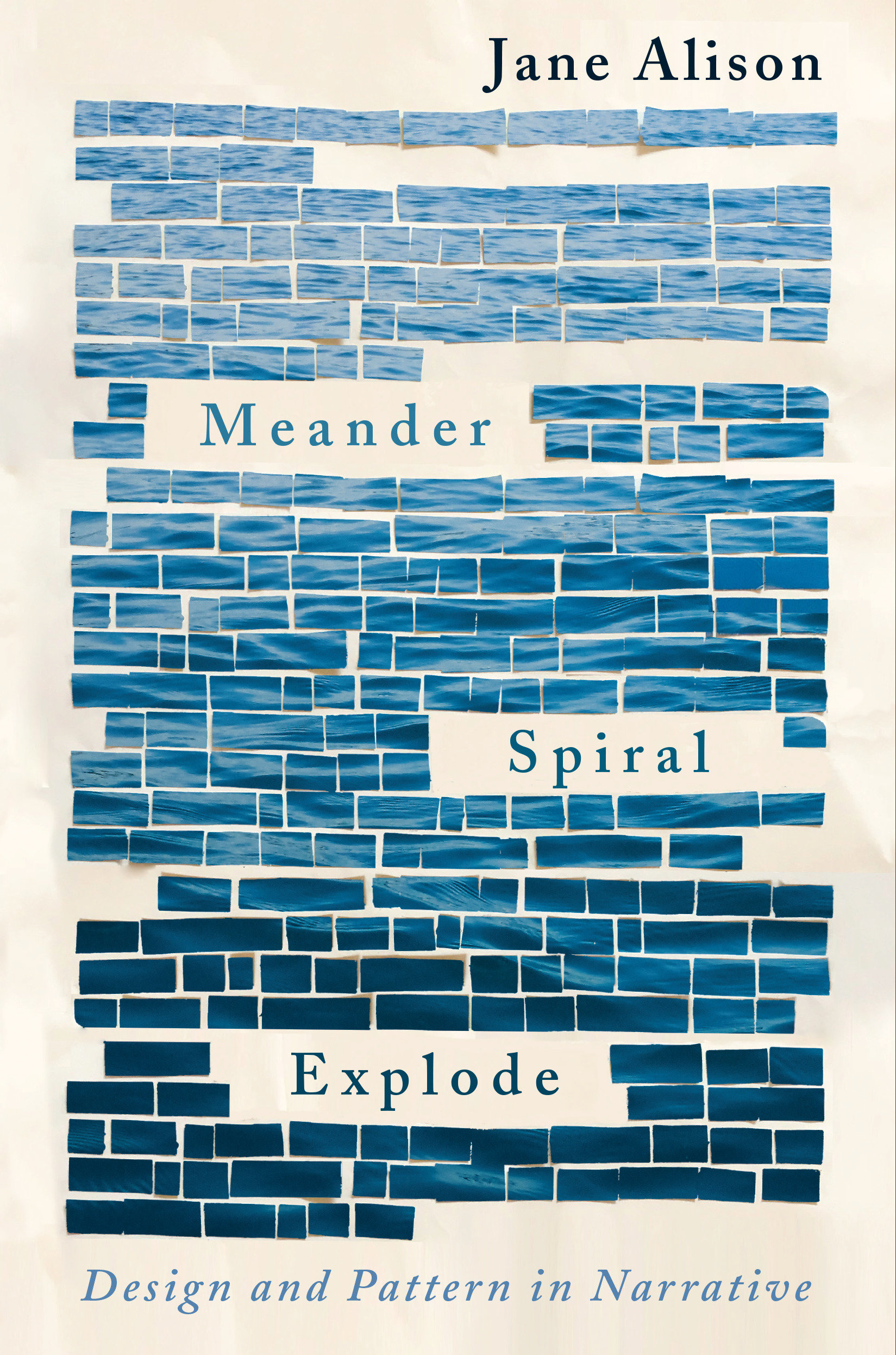 Meander, Spiral, Explode by Jane Alison