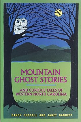 Mountain Ghost Stories and Curious Tales of Western North Carolina by Randy Russell