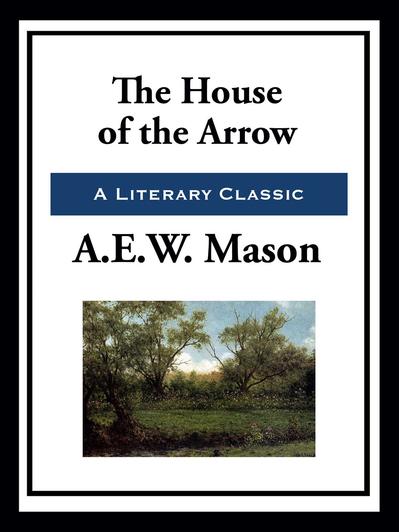 The House of the Arrow by A.E.W. Mason