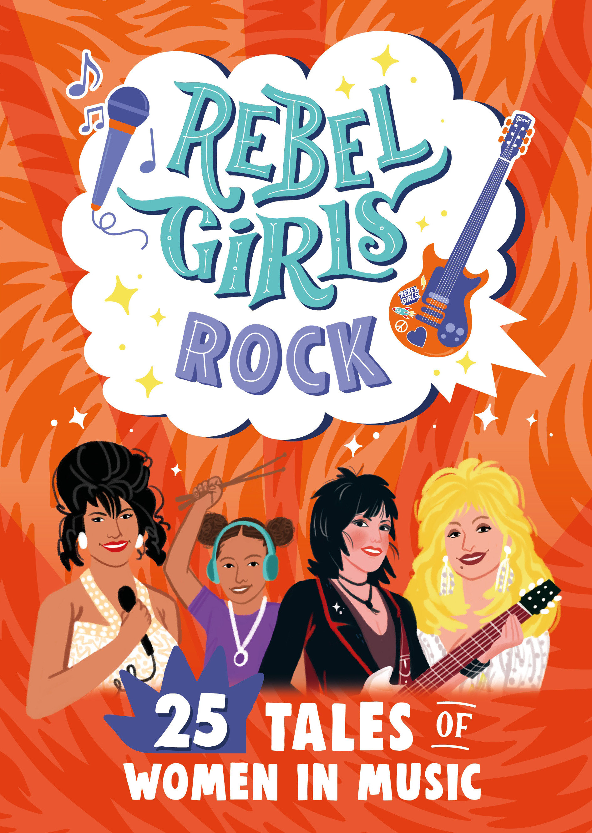 Rebel Girls Rock: 25 Tales of Women in Music by Joan Jett