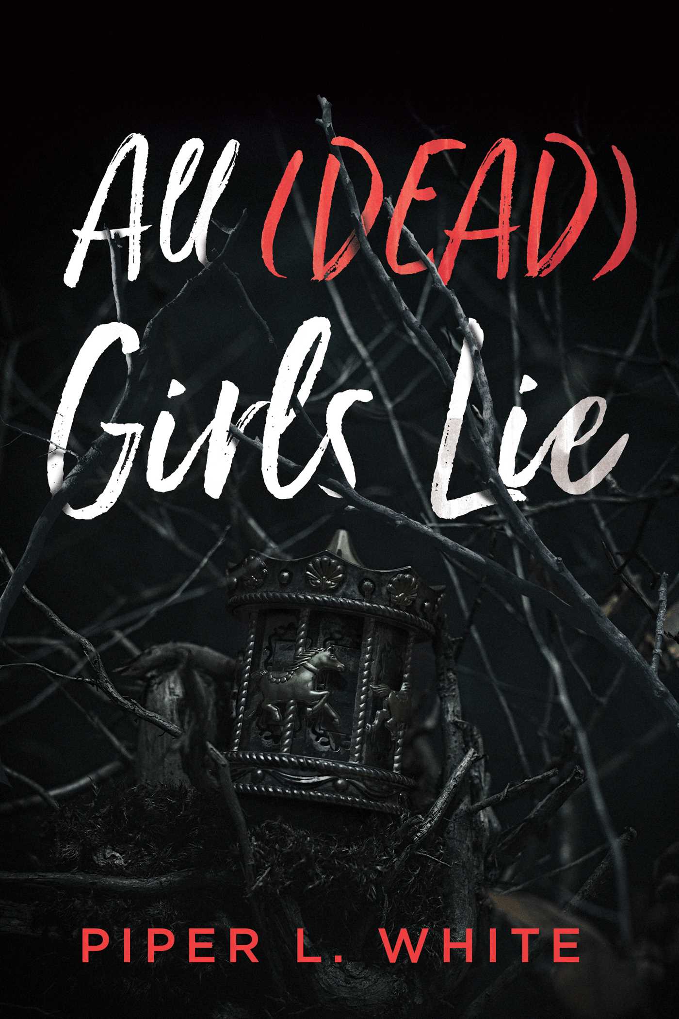 All (dead) Girls Lie by Piper L. White