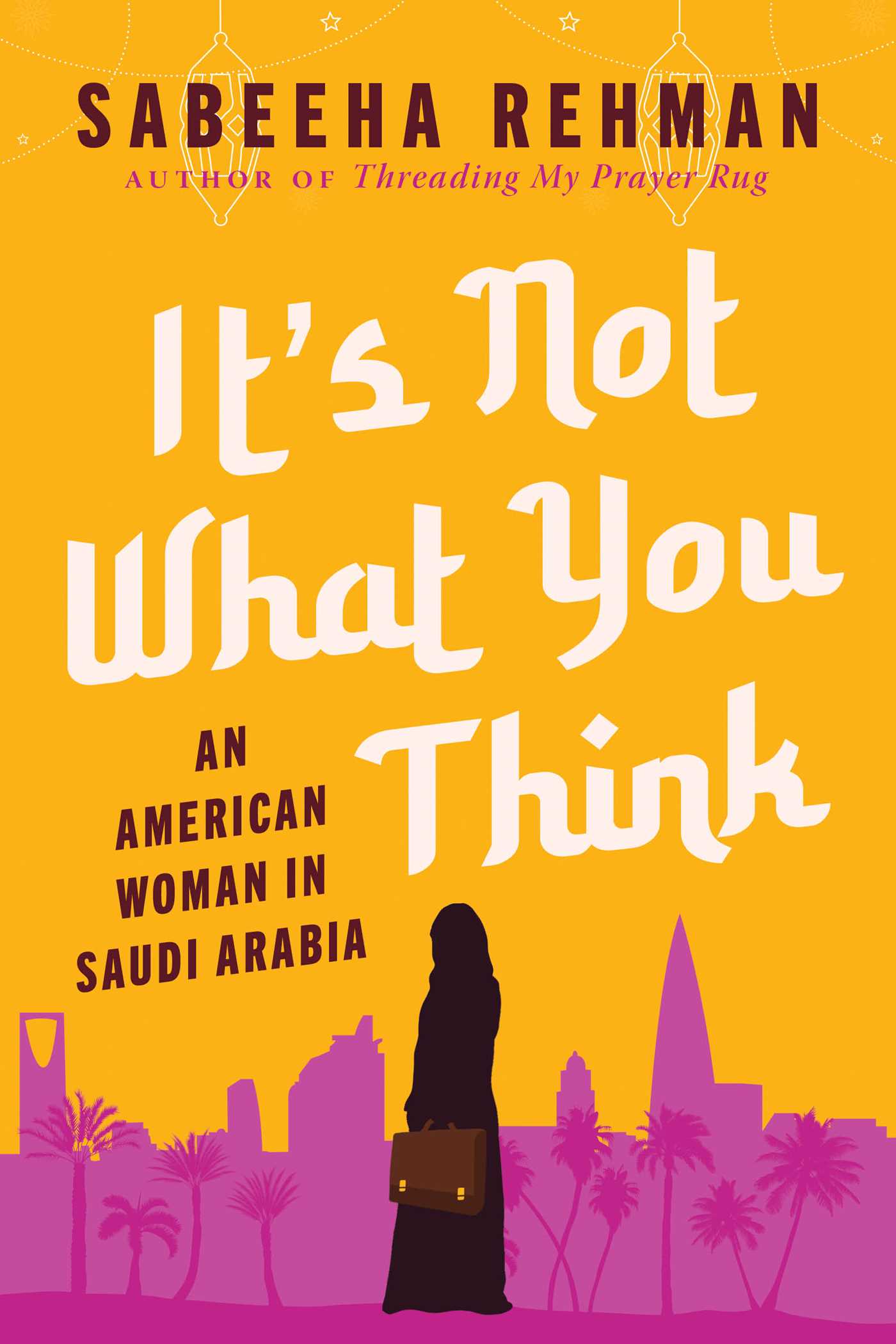 It's Not What You Think by Sabeeha Rehman