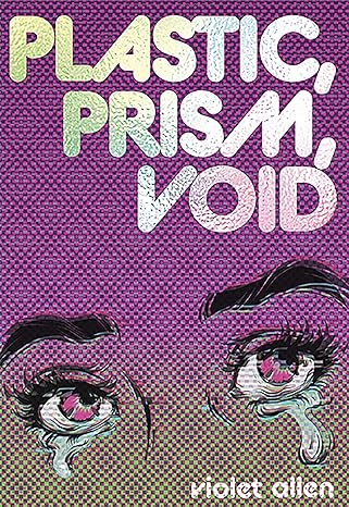 Plastic, Prism, Void by Violet Allen
