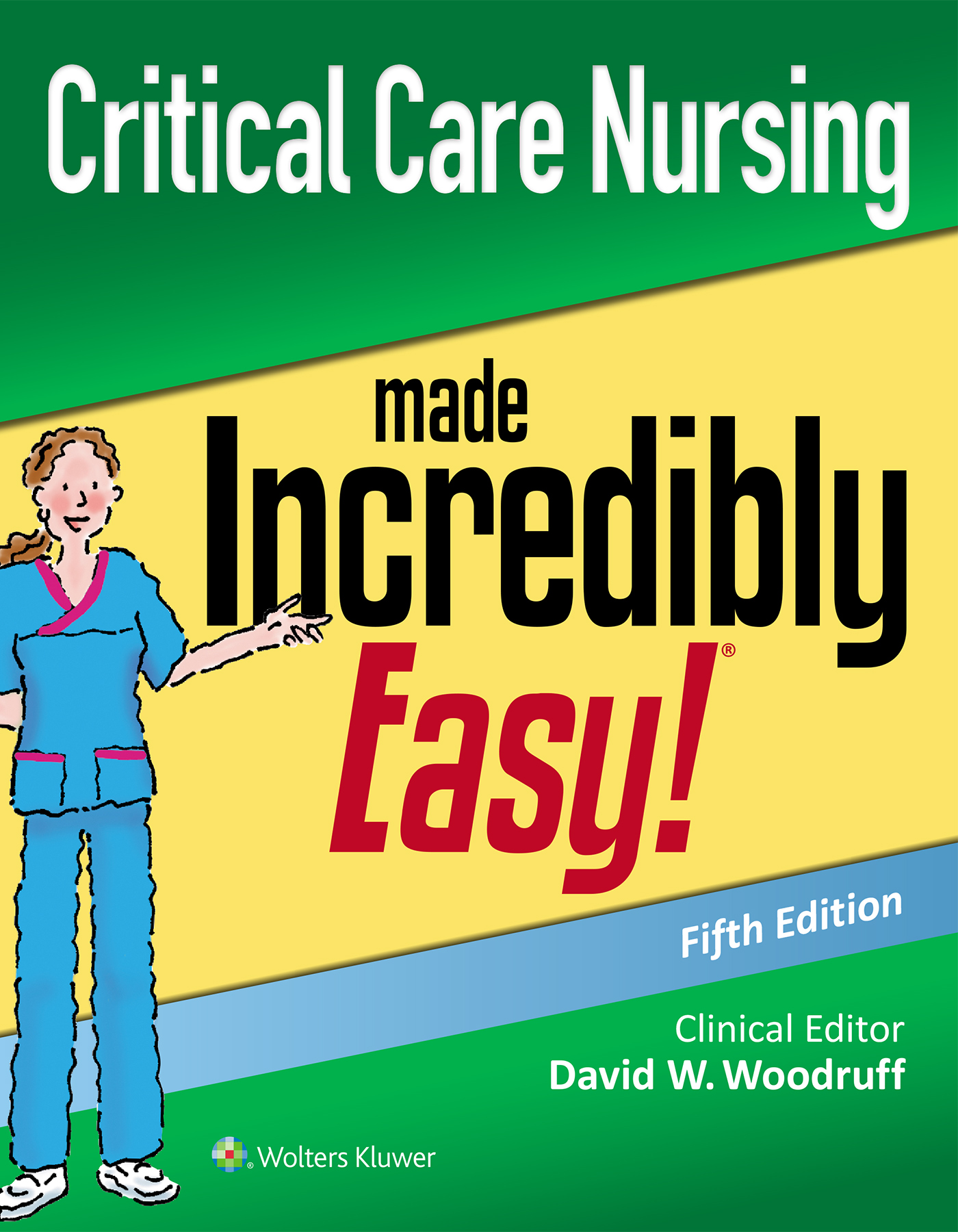 Critical Care Nursing Made Incredibly Easy by David W. Woodruff