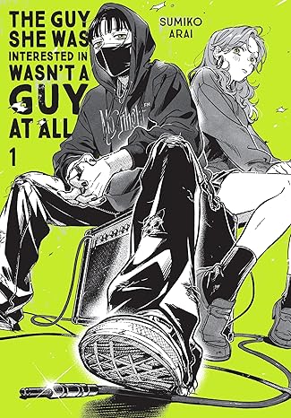 The Guy She Was Interested in Wasn't a Guy at All, Vol. 1 by Sumiko Arai