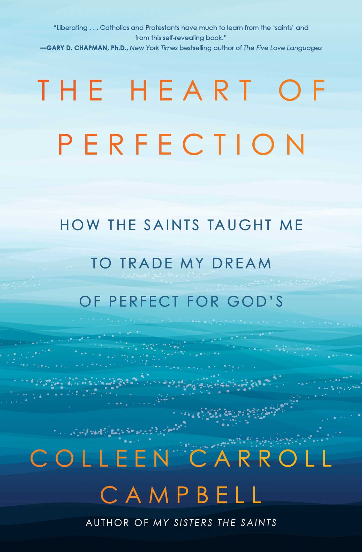 The Heart of Perfection by Colleen Carroll Campbell