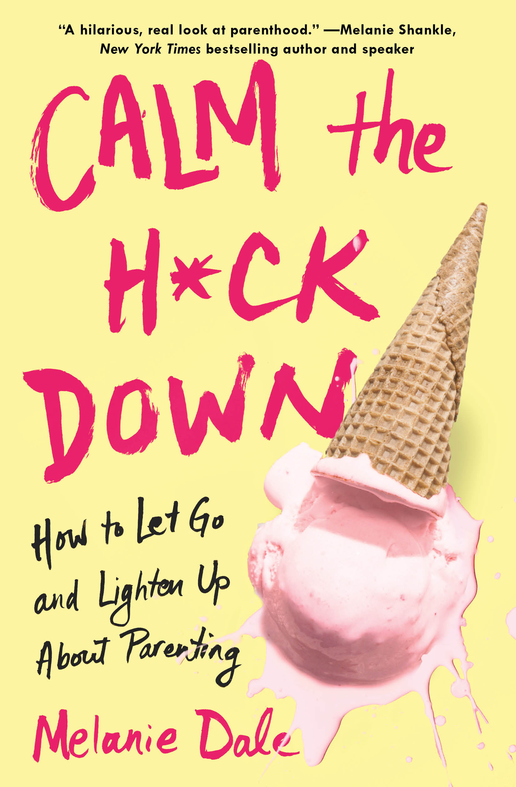 Calm the H*ck Down by Melanie Dale