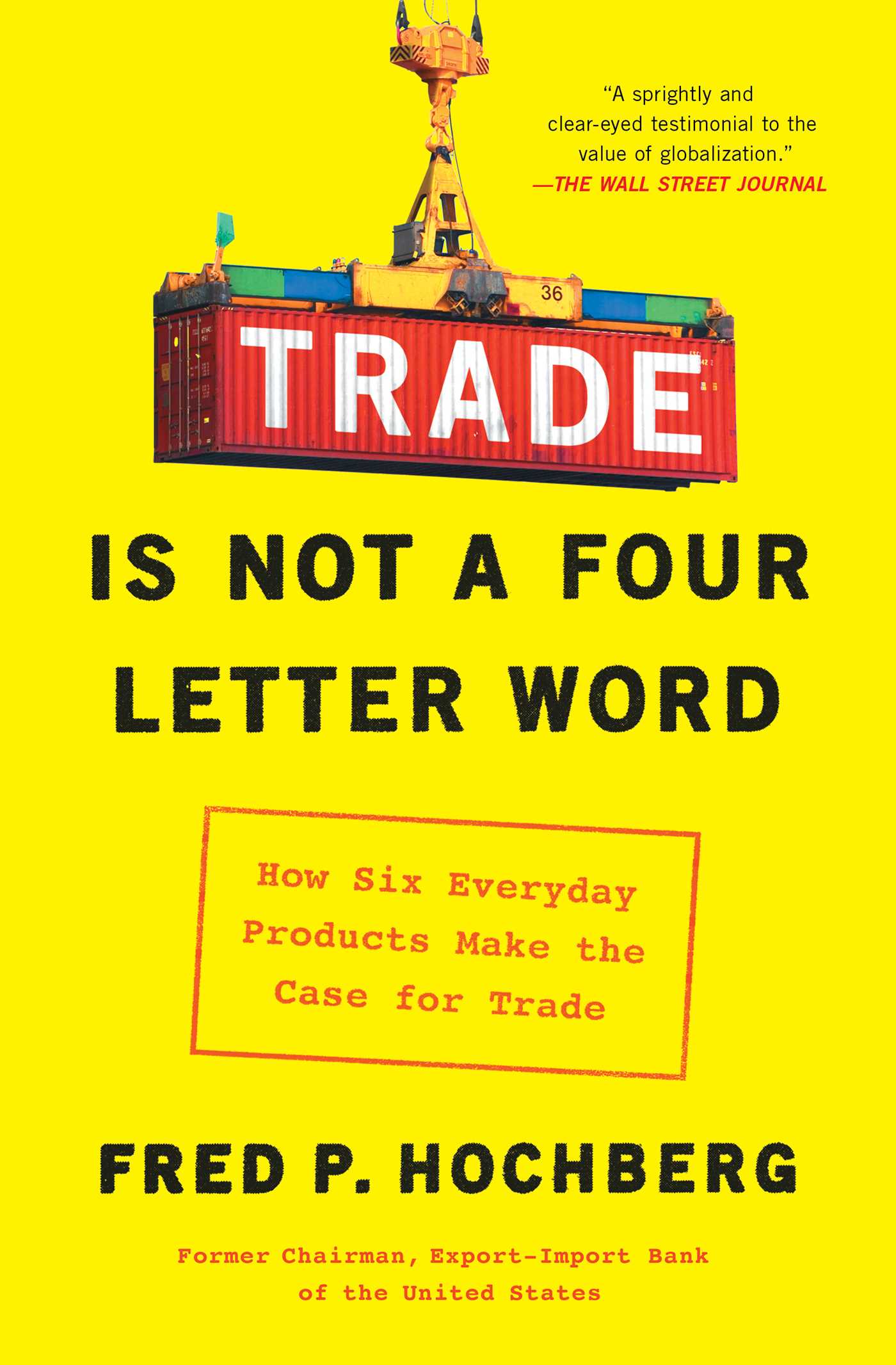 Trade Is Not a Four-letter Word by Fred P. Hochberg