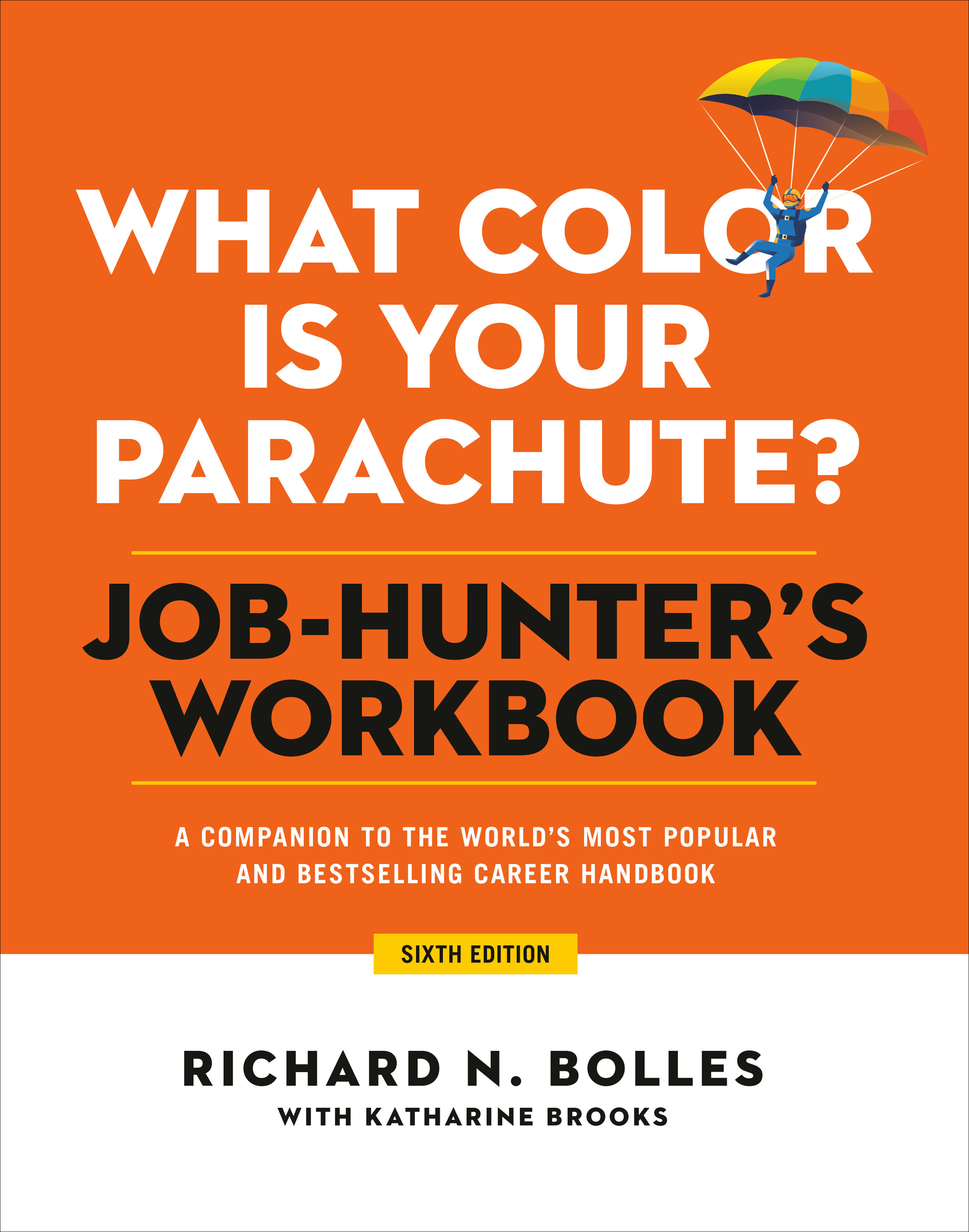 What Color Is Your Parachute? Job-hunter's Workbook, Sixth Edition by Richard Nelson Bolles