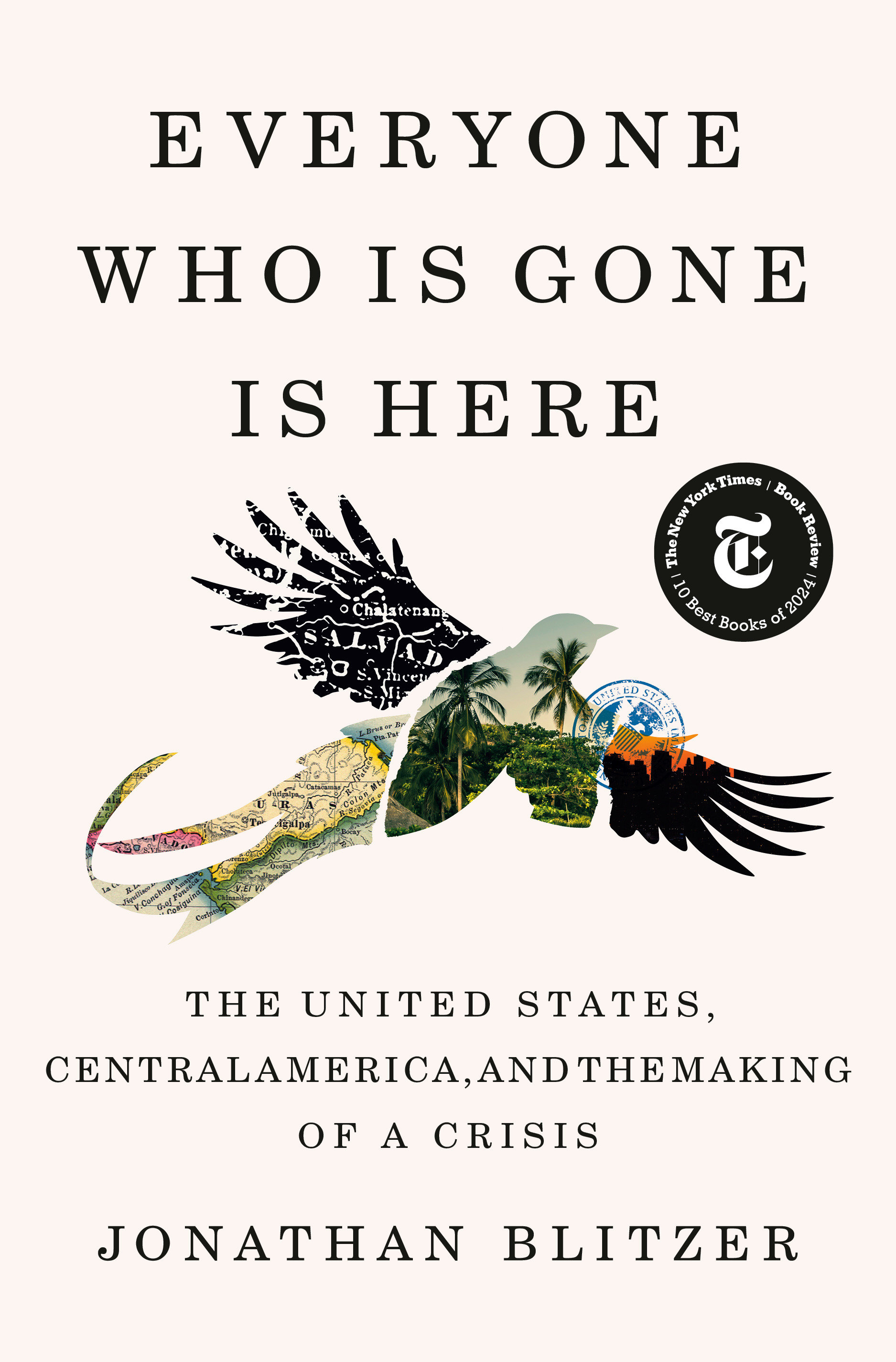 Everyone Who Is Gone Is Here by Jonathan Blitzer