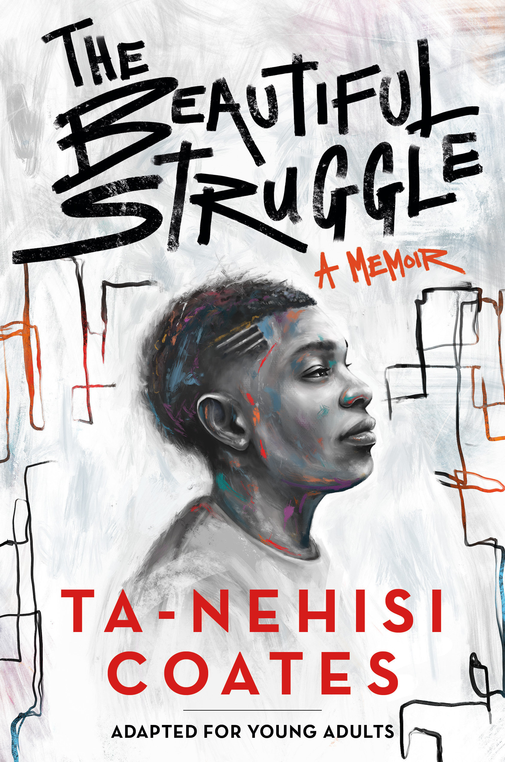 The Beautiful Struggle (adapted for Young Adults) by Ta-Nehisi Coates