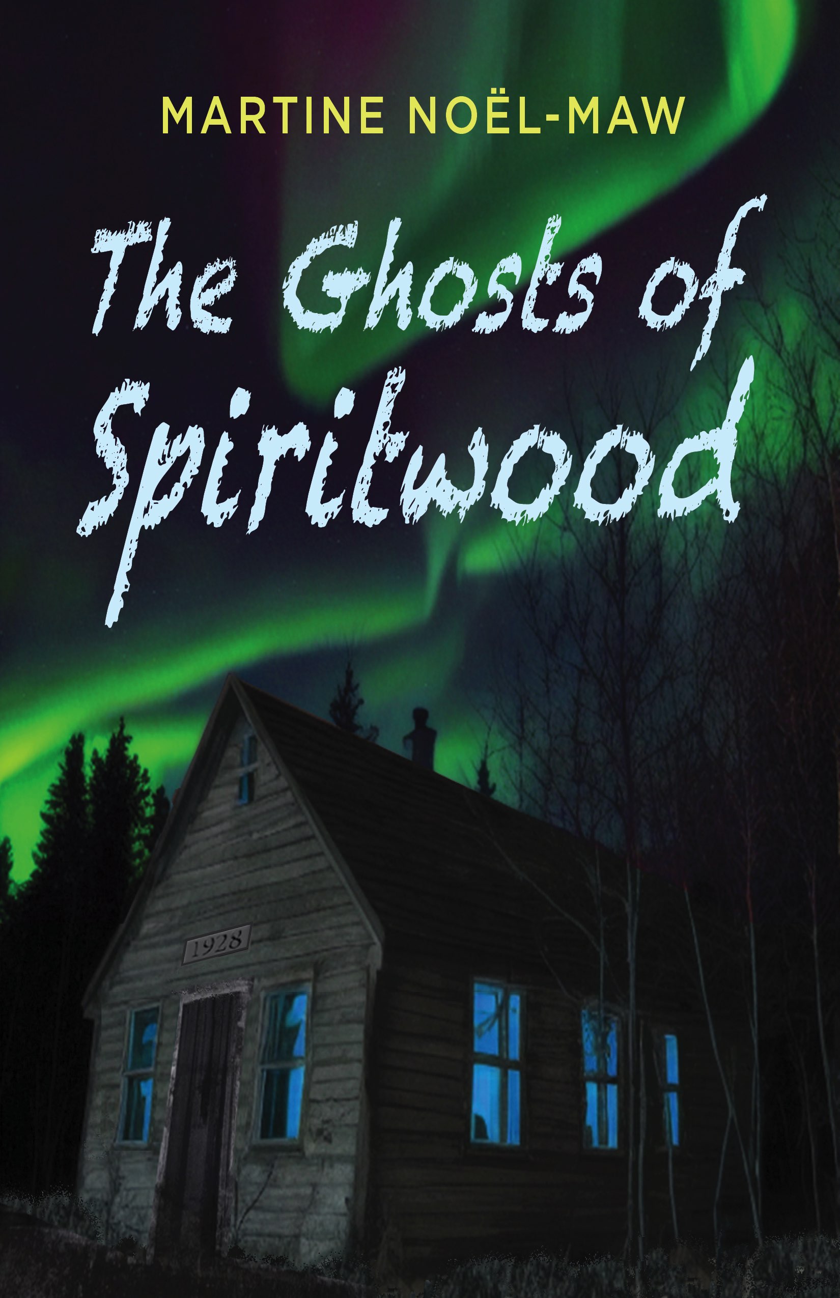 The Ghosts of Spiritwood by Martine Noël-Maw