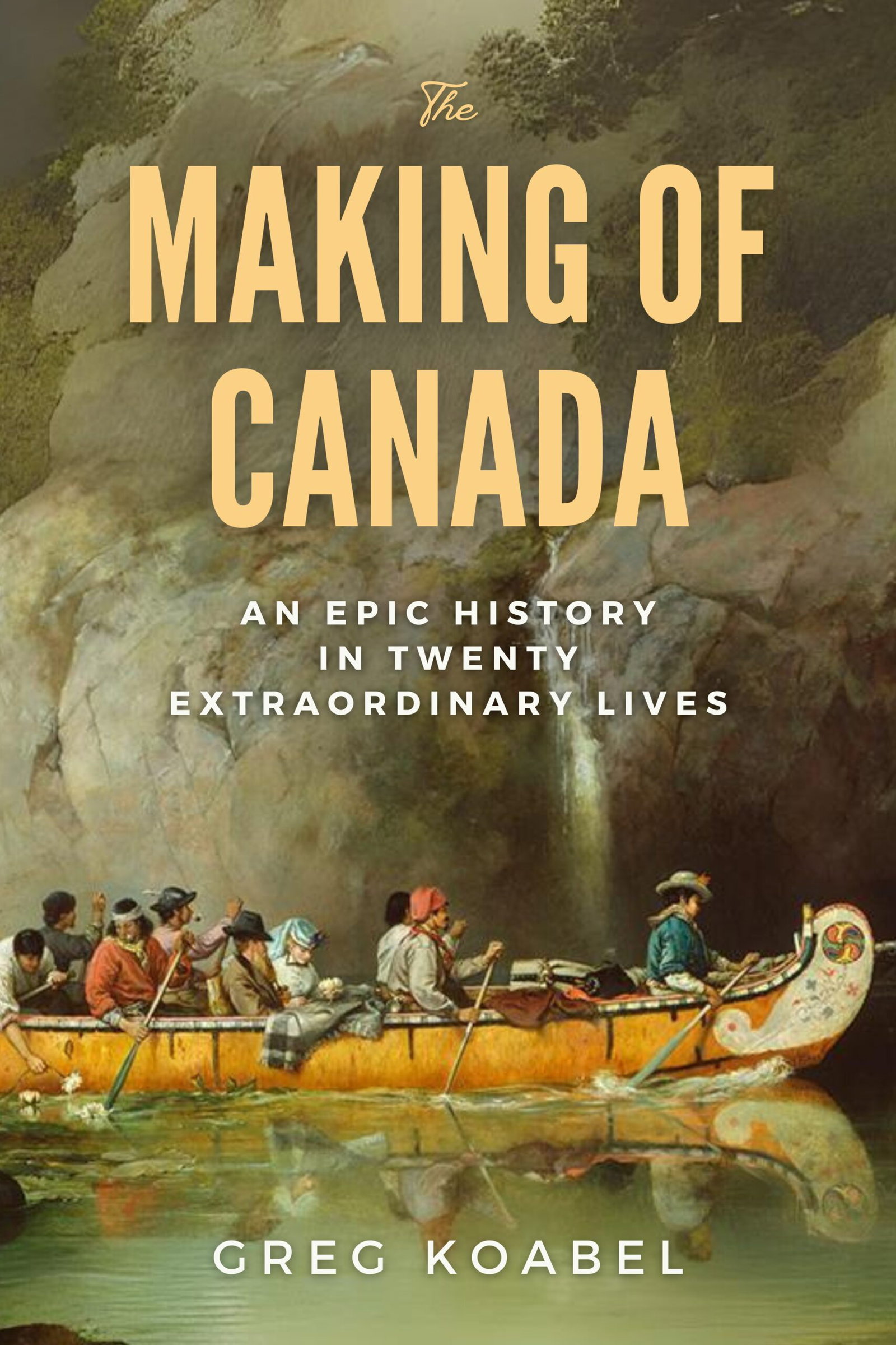 The Making of Canada by Greg Koabel