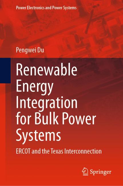 Renewable Energy Integration for Bulk Power Systems by Pengwei Du