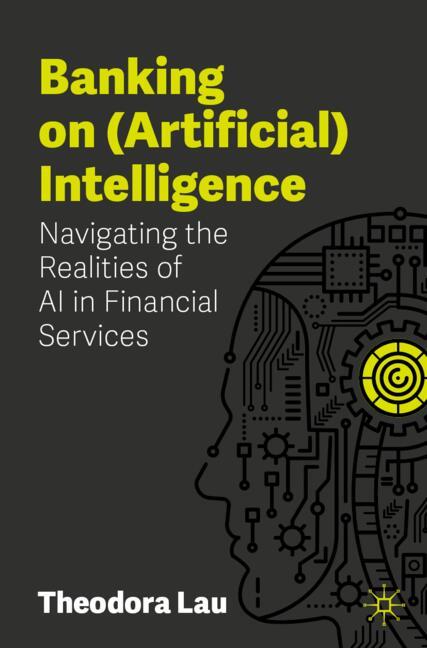 Banking on (artificial) Intelligence by Theodora Lau