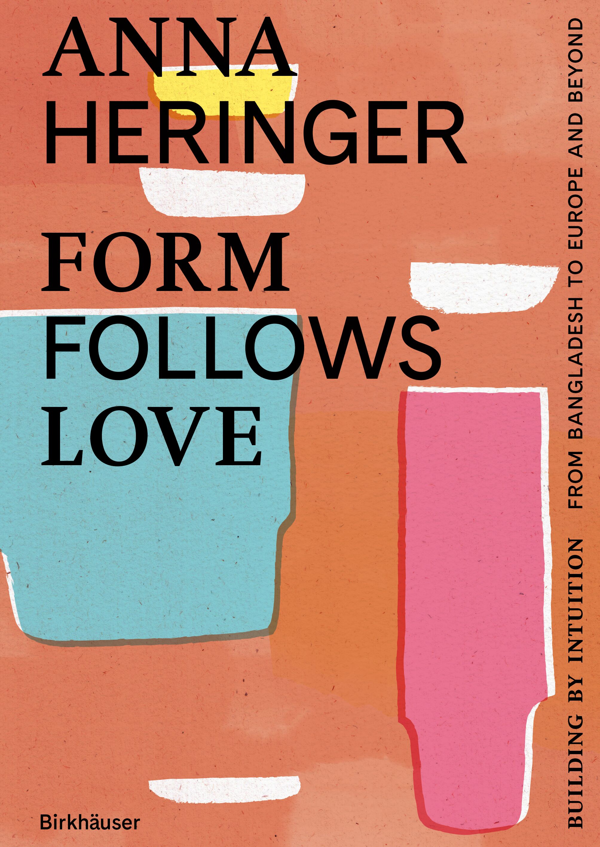 Form Follows Love by Anna Heringer