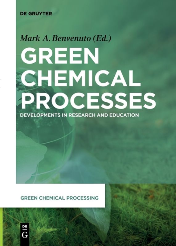 Green Chemical Processes by Mark Anthony Benvenuto