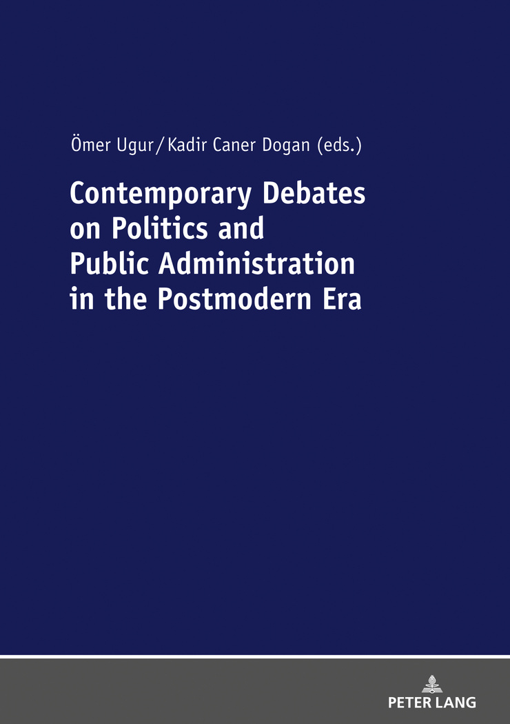 Contemporary Debates on Politics and Public Administration in the Postmodern Era by Ugur