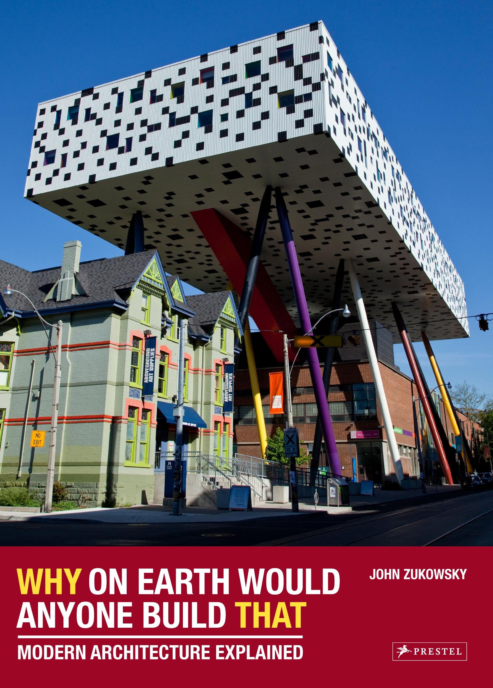 Why on Earth Would Anyone Build That by John Zukowsky