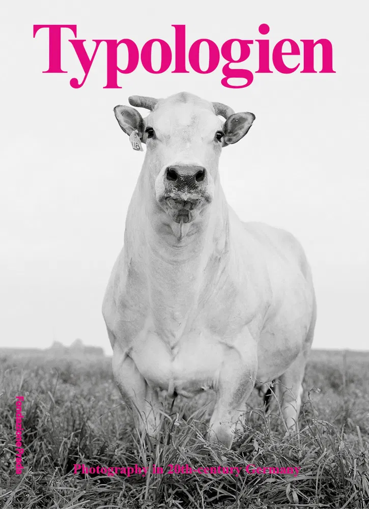 Typologien: Photography in 20th-century Germany by Susanne Pfeffer