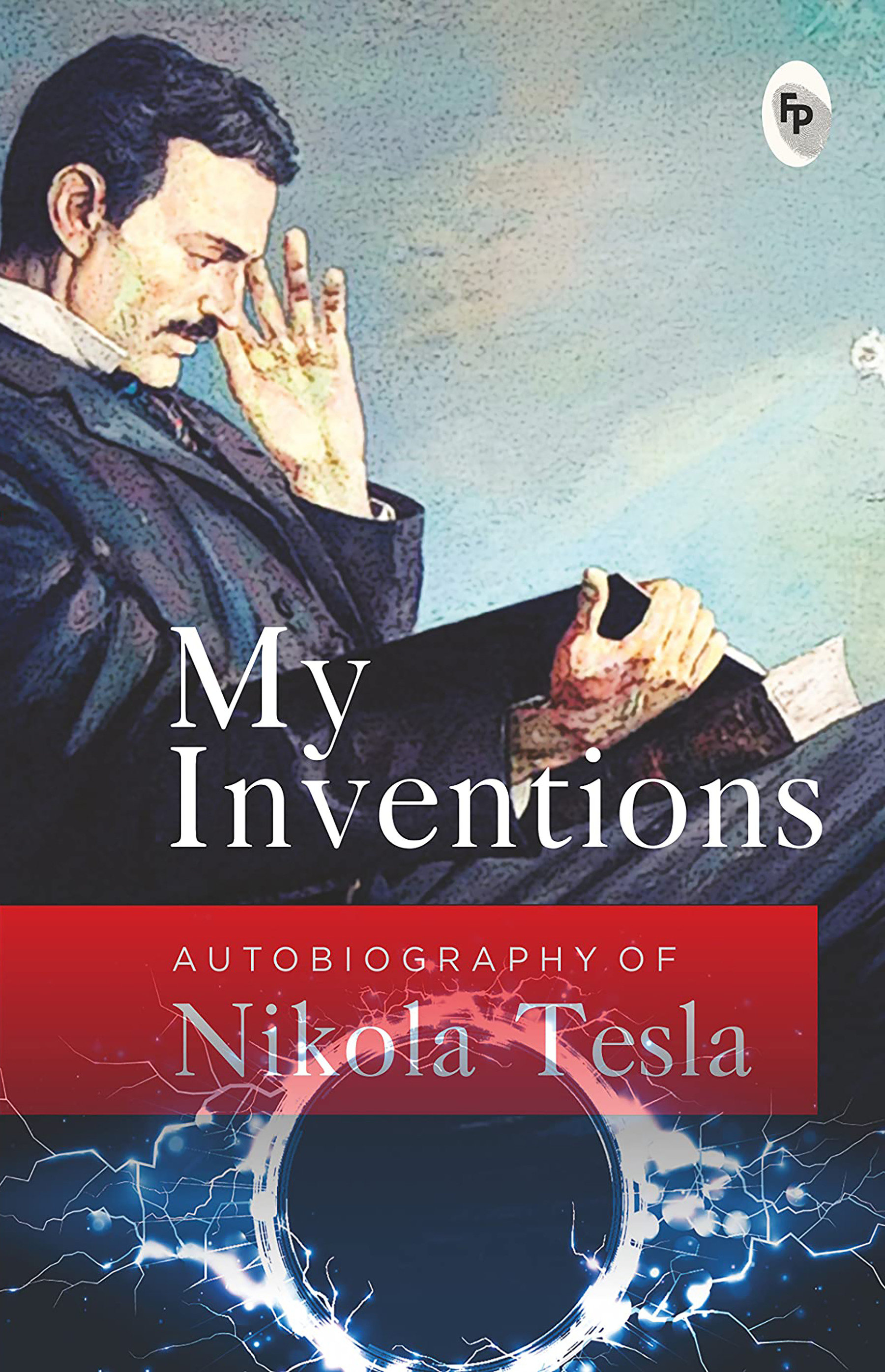 My Inventions, Autobiography of Nikola Tesla by Nikola Tesla