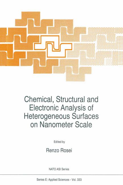 Chemical, Structural and Electronic Analysis of Heterogeneous Surfaces on Nanometer Scale by R Rosei