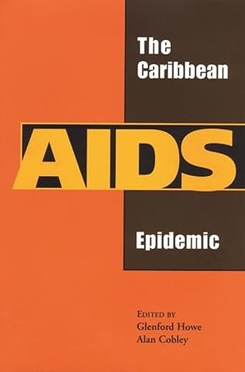 The Caribbean AIDS Epidemic by Glenford Howe