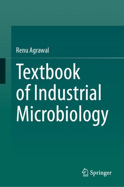 Textbook of Industrial Microbiology by Renu Agrawal