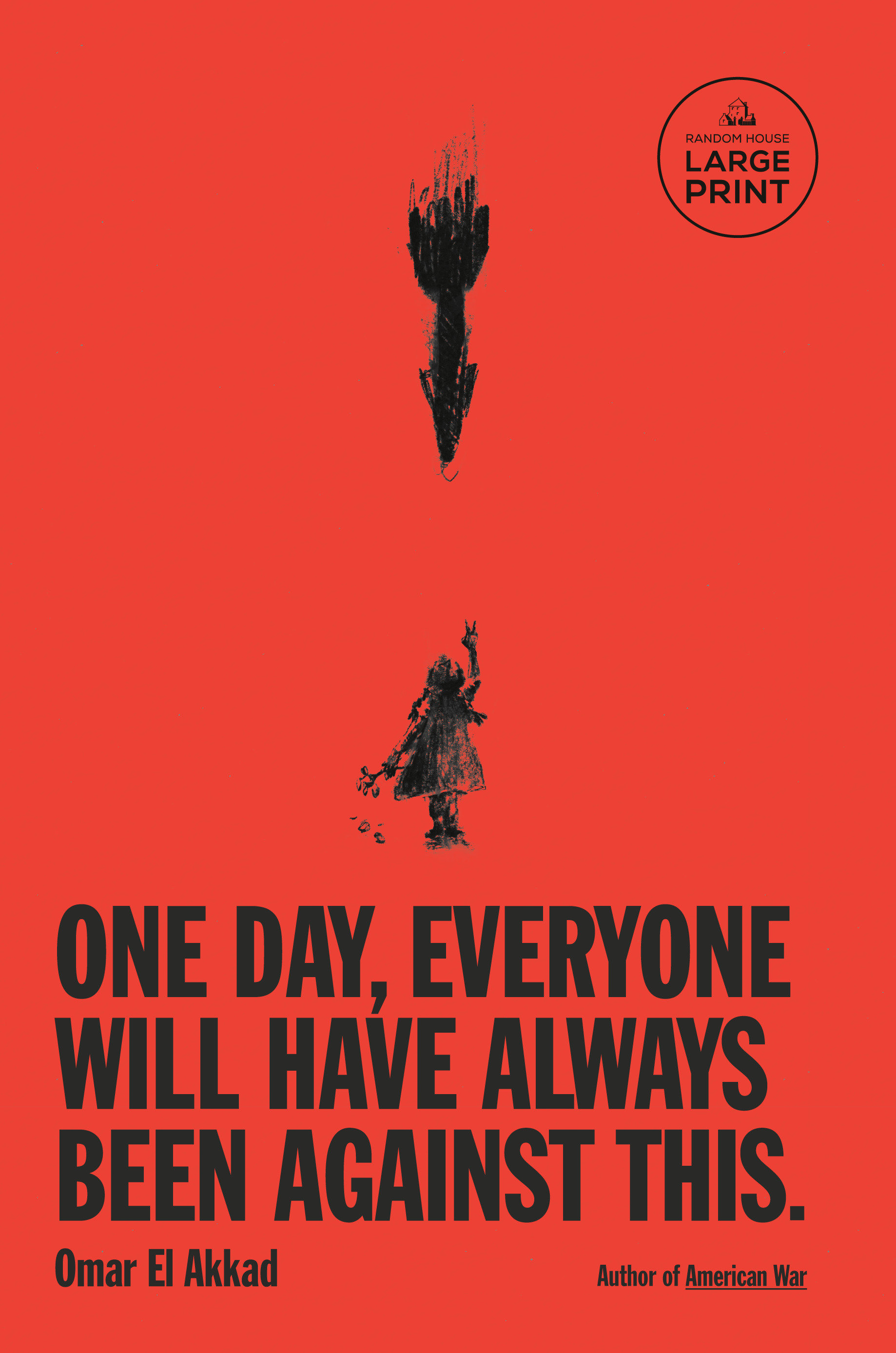 One Day, Everyone Will Have Always Been Against This by Omar El Akkad