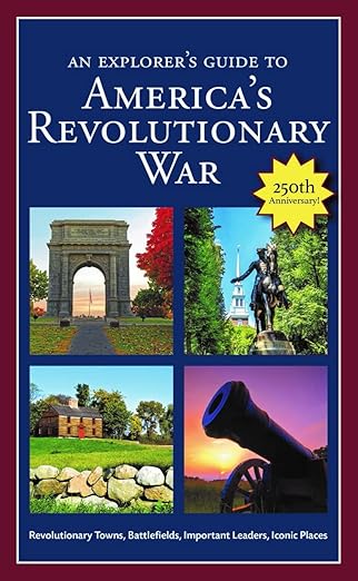 An Explorer's Guide to America's Revolutionary War by Robert M. Dunkerly