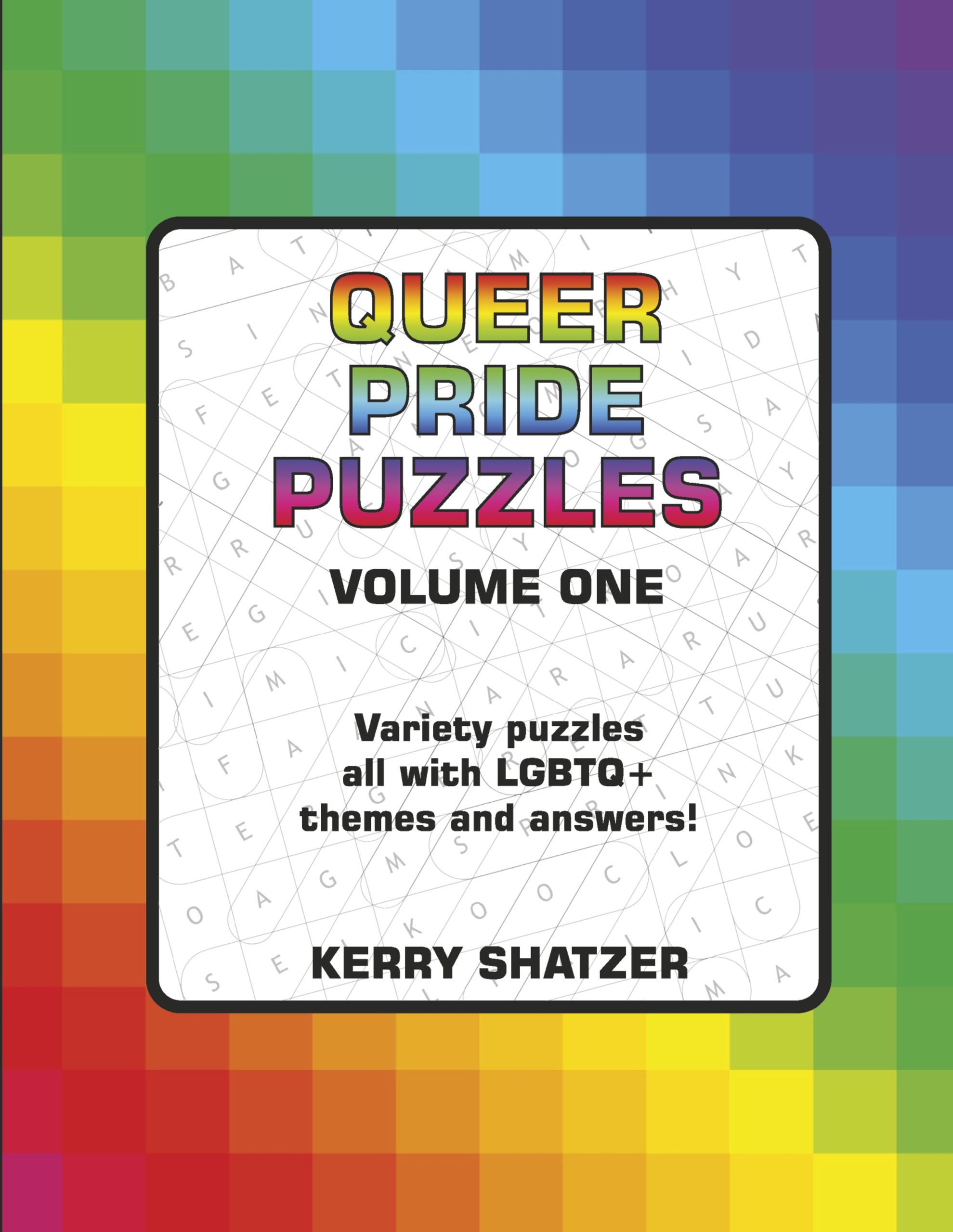 Queer Pride Puzzles Volume One by Kerry Shatzer