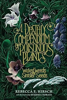 A Deathly Compendium of Poisonous Plants by Rebecca E. Hirsch