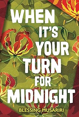 When It's Your Turn for Midnight by Blessing Musariri