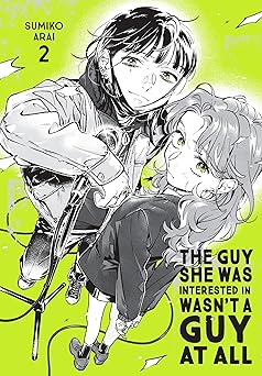 The Guy She Was Interested in Wasn't a Guy at All, Vol. 2 by Sumiko Arai