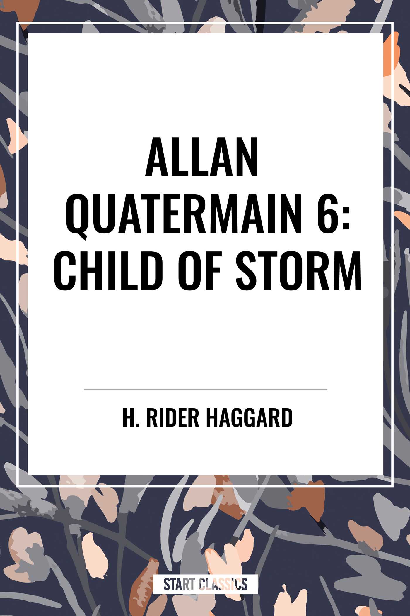 Child of Storm: Allan Quatermain #6 by H. Rider Haggard