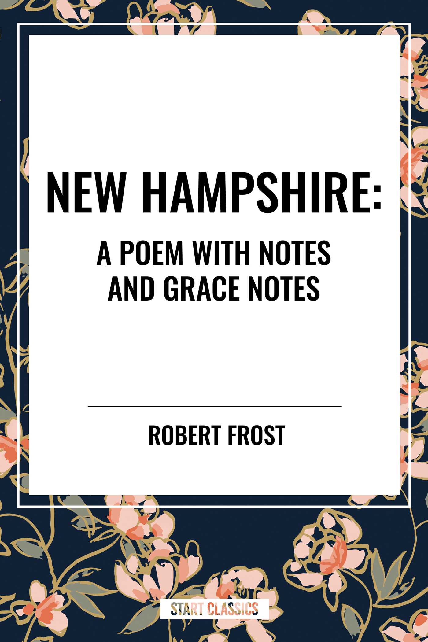 New Hampshire: a Poem With Notes and Grace Notes by Robert Frost