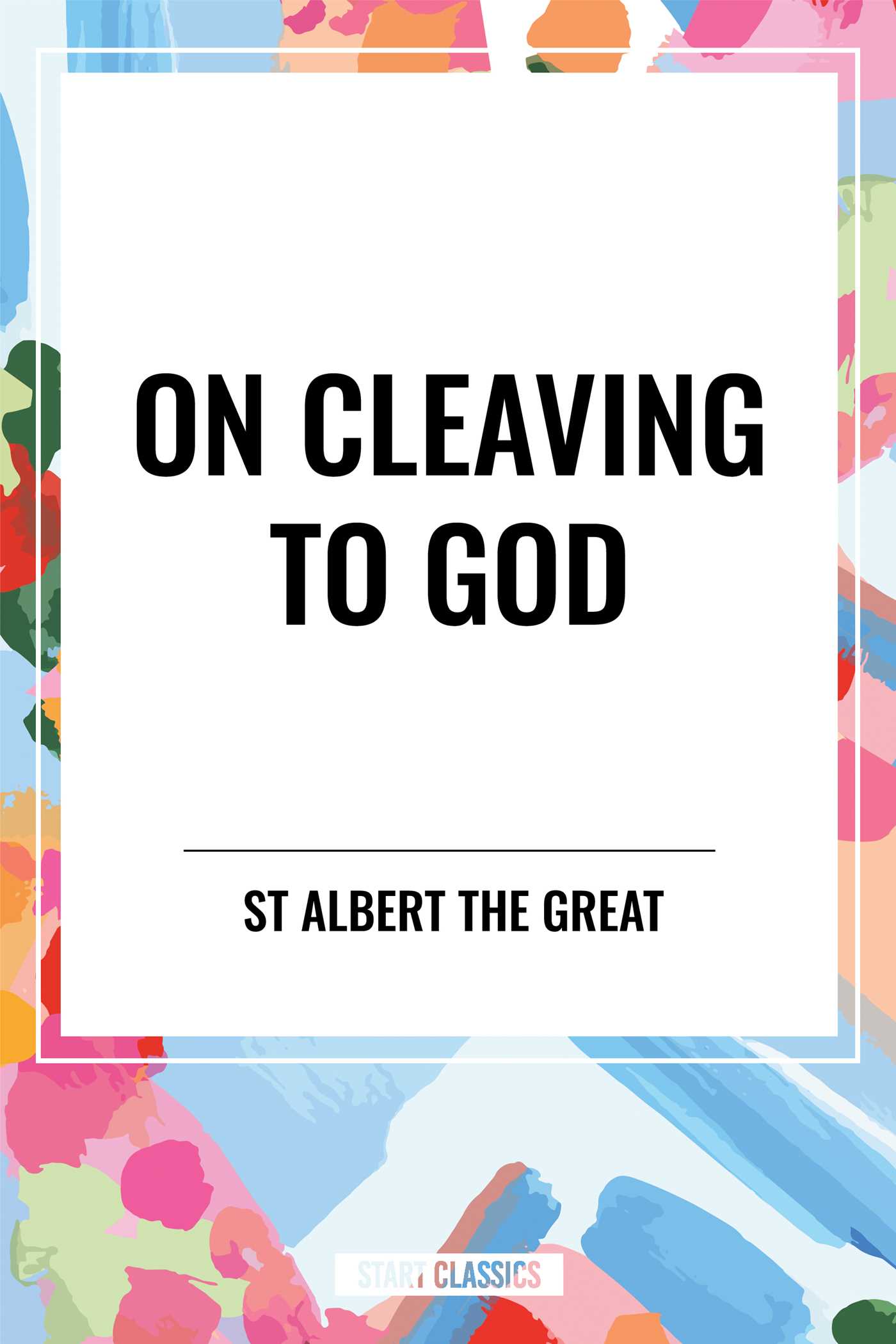 On Cleaving to God by St Albert the Great
