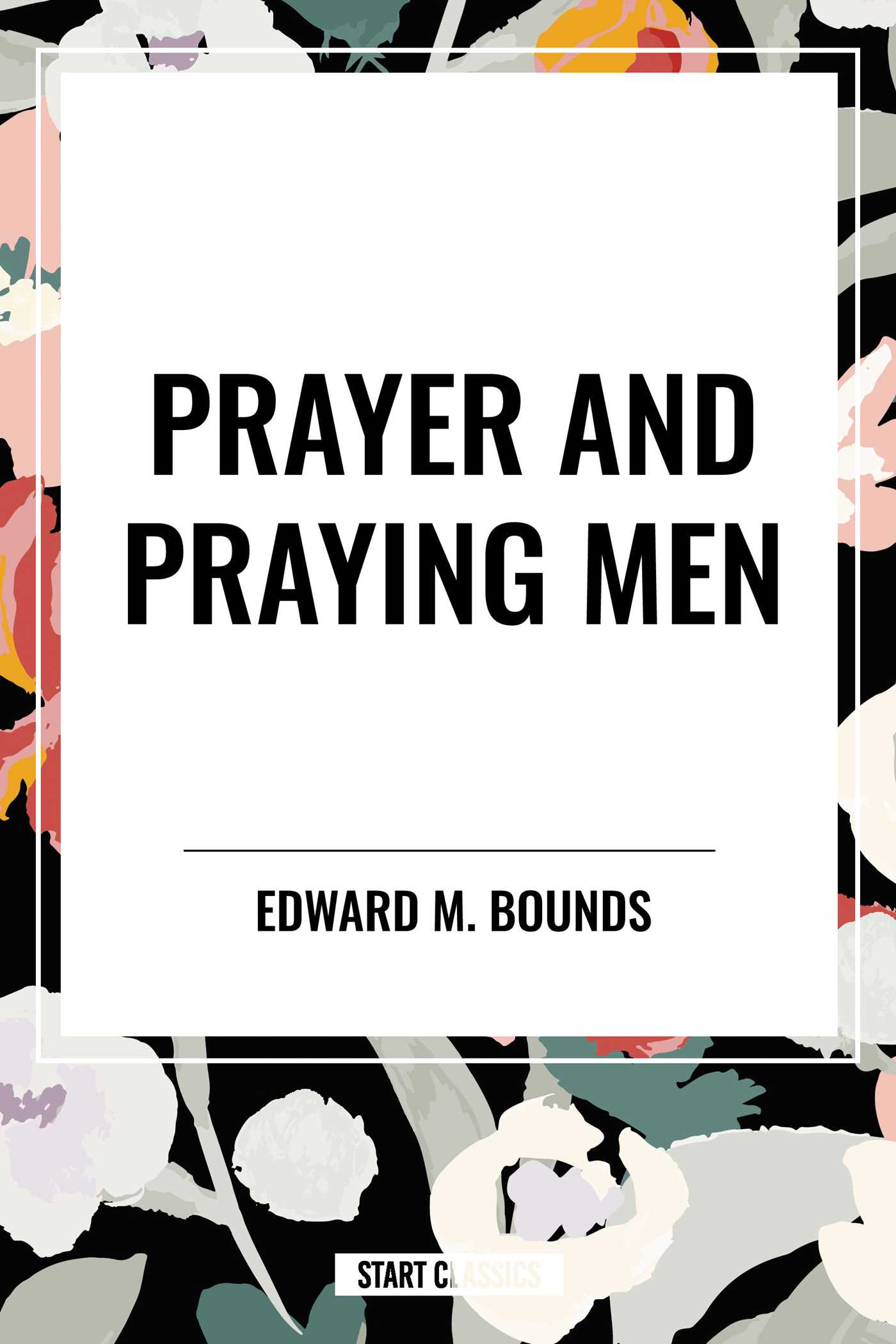 Prayer and Praying Men by E.M. Bounds