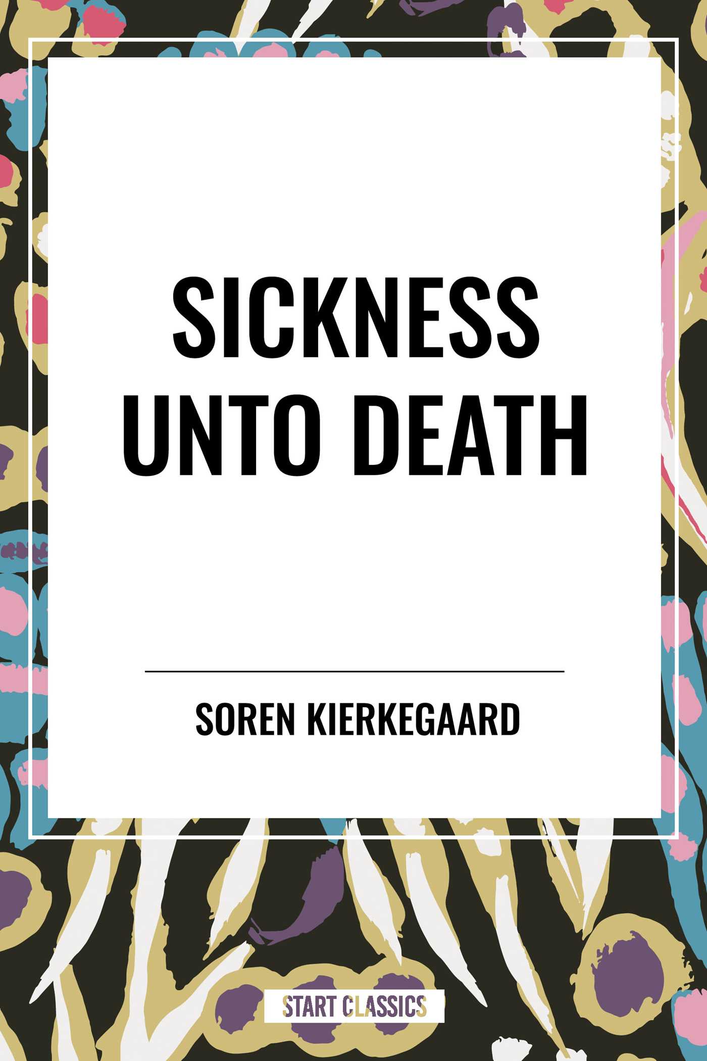 Sickness Unto Death by Søren Kierkegaard