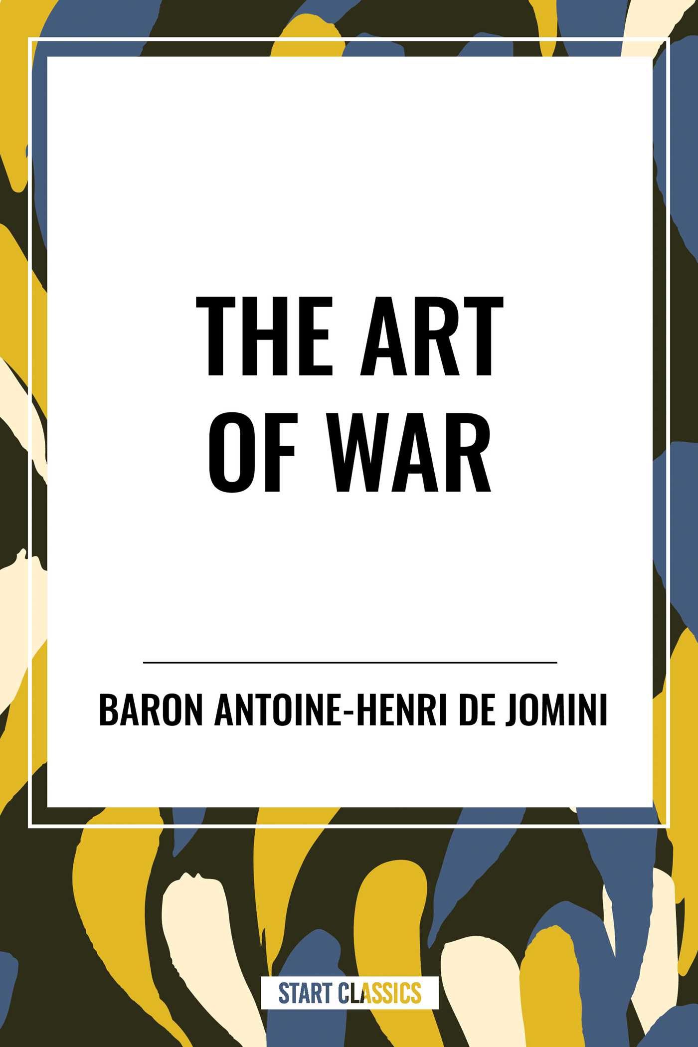 The Art of War by Baron Antoine-Henri de Jomini